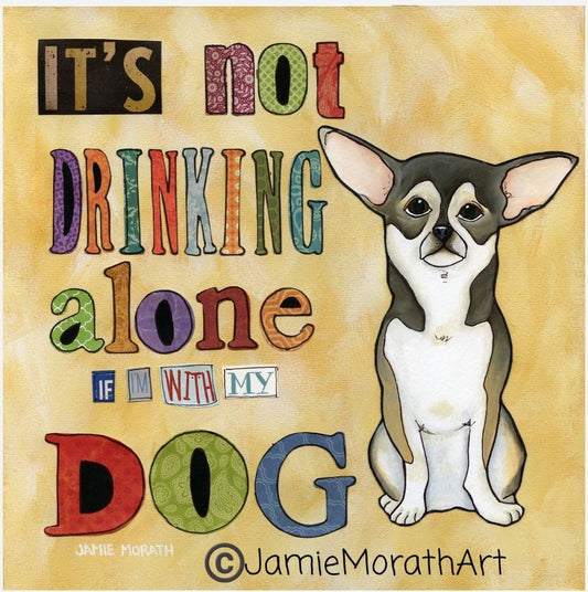 Drinking Alone, chihuahua dog art print
