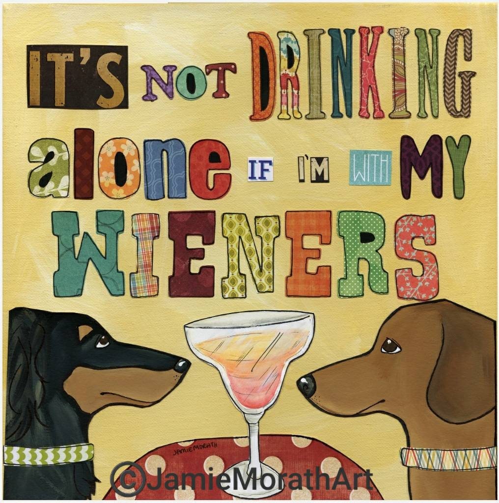 Drinking With Wieners, art print
