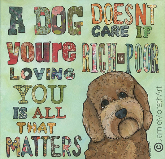 Rich or Poor, doodle dog art quote