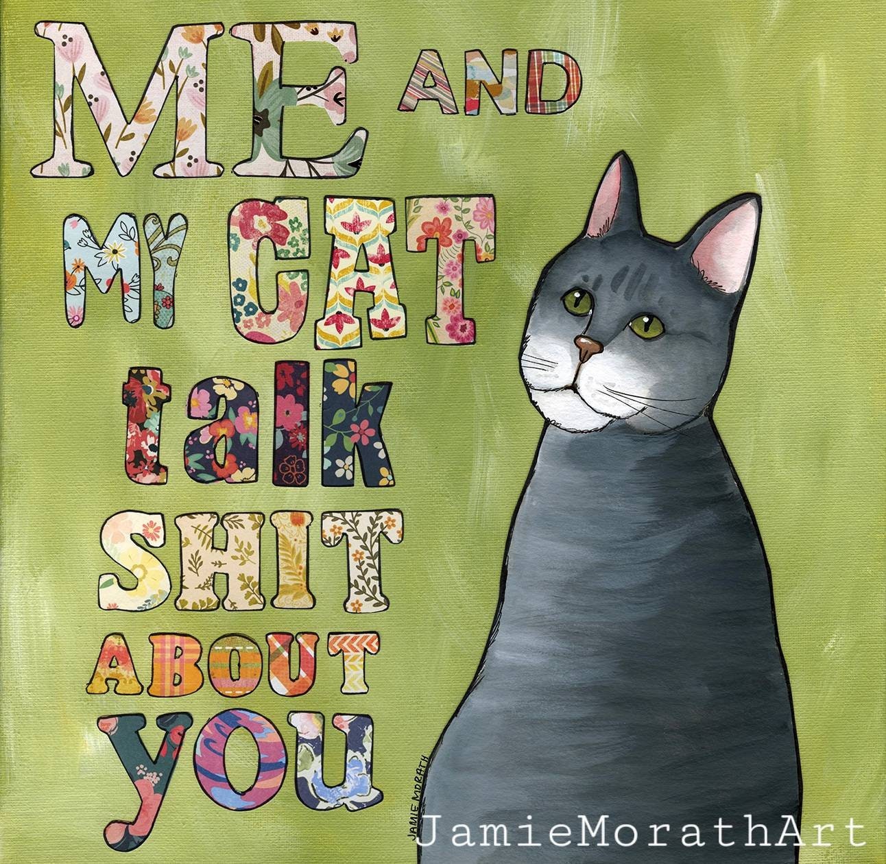 Talk Shit About You, cat art print